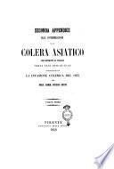 Seconda appendice alle considerazioni sul colera asiatico che contristò la Toscana nelli anni 1835-36-37-49 comprendente la invasione colerica del 1855