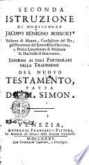 Seconda istruzione di monsignore Jacopo Benigno Bossuet' ... Intorno ai passi particolari della traduzione del Nuovo Testamento, fatta da M. Simon