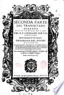 Seconda parte del Transilvano dialogo diviso in quattro libri del R.P. Girolamo Diruta perugino, minor conuentuale di San Francesco, organista nel duomo d'Agobbio, nel quale si contiene il vero modo, & la vera regola d'intauolare ciascun canto, semplice, & diminuito con ogni sorte di diminutioni: & nel fin dell'vltimo libro v'è la Regola, la quale scopre con breuità e facilita il modo d'imparar presto à cantare
