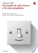 Secondo le mie forze e il mio giudizio. Chi decide sul fine vita. Morire nel mondo contemporaneo