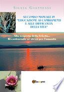 SECONDO MANUALE IN EDUCAZIONE AI CAMBIAMENTI E ALLE DIFFICOLTA' DELLA VITA. Alla scoperta della felicità, ri-costruendo se stessi per l'umanità.