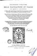 Secondo volume delle navigationi et viaggi nel quale si contengono l'historia delle cose de Tartari, & diuersi fatti de loro imperatori, descritta da m. Marco Polo gentilhuomo venetiano, & da Hayton Armeno. Varie descrittioni di diuersi, dell'Indie Orientali, della Tartaria ... Con l'indice diligen