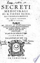 Secreti medicinali di M. Pietro Bairo, etc. [A translation of the preceding.]