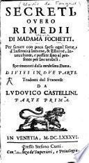 Secreti overo rimedii ... per sanare con poca spesa ogni sorte d'infirmità interne ed esterne ...