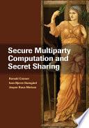 Secure Multiparty Computation and Secret Sharing