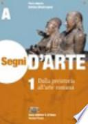 Segni d'arte. Volume 1A. Per le Scuole superiori