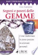 Segreti e poteri delle gemme. Come trasformare le pietre preziose in talismani personali