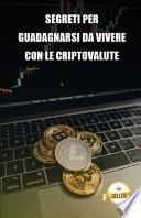 Segreti per guadagnarsi da vivere con le criptovalute