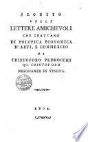 Seguito delle lettere amichevoli che trattano di politica economica d'arti e commercio di Cristoforo Pedrocchi qu. Cristoforo negoziante di Venezia