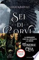 Sei di corvi. GrishaVerse