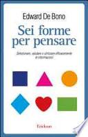 Sei forme per pensare. Selezionare, valutare e utilizzare efficacemente le informazioni