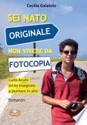 Sei nato originale non vivere da fotocopia. Carlo Acutis mi ha insegnato a puntare in alto