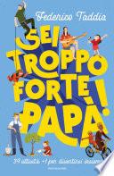 Sei troppo forte, papà!