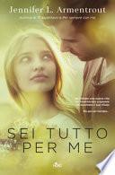 Sei tutto per me