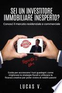 SEI UN INVESTITORE IMMOBILIARE INESPERTO? Conosci il mercato residenziale e commerciale. RACCOLTA 2 LIBRI