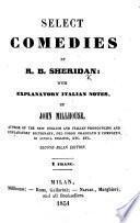 Select Comedies ... with explanatory Italian notes, by J. Millhouse. (The School for Scandal. The Rivals.) Second Milan edition