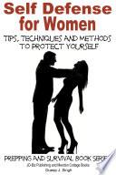 Self Defense for Women - Tips, Techniques and Methods to Protect Yourself