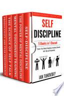 Self Discipline: 5 Books in 1 Boxset: Master Your Mental Toughness, Emotional Control, Self-Talk and Productivity