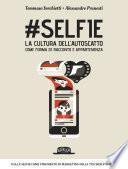 #Selfie la cultura dell'autoscatto come forma di racconto e appartenenza