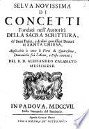 Selva novissima di concetti fondati nell'auttorita della Sacra Scrittura, de' santi Padri, e di altri gravissimi dottori di santa Chiesa, ... del r.d. Alessandro Calamato Messinese