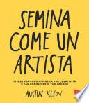 Semina come un artista