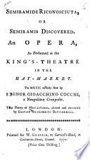 Semiramide riconosciuta, or Semiramis discovered. An opera, as performed at the King's Theatre in the Hay-Market ... The poetry ... altered and encreased by G. G. Bottarelli. Ital. & Eng