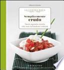Semplicemente crudo. Tante sane ricette che non richiedono cottura