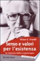Senso e valori per l'esistenza. La risposta della logoterapia