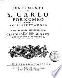 Sentimenti di S. Carlo Borromeo intorno agli spettacoli; a sua altezza reverendissima monsignor Cristoforo de' Migazzi arcivescovo di Vienna ...[Giambatista Castiglione]