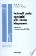 Sentimenti, pensieri e pregiudizi nella relazione interpersonale
