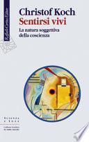 Sentirsi vivi. La natura soggettiva della coscienza