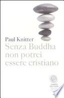 Senza Buddha non potrei essere cristiano