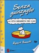 Senza guinzaglio. La vita segreta dei cani