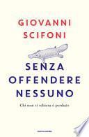 Senza offendere nessuno. Chi non si schiera è perduto