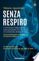 Senza respiro. Un'inchiesta indipendente sulla pandemia Coronavirus, in Lombardia, Italia, Europa. Come ripensare un modello di sanità pubblica