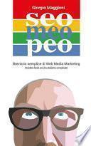 Seo Meo Peo. Breviario semplice di Web Media Marketing