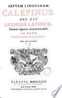 *Septem linguarum Calepinus. Hoc est lexicon Latinum, variarum linguarum interpretatione adjecta in usum Seminarii Patavini