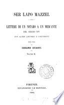 Ser Lapo Mazzei. Lettere di un notaro a un mercante del secolo xiv, con altre lettere e documenti, per cura di C. Guasti