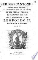 Ser Marcantonio dramma giocoso per musica da rappresentarsi nell'Imp. e R. Teatro in Via della Pergola il carnevale del 1828 sotto la protezione di S. A. I. e R.Leopoldo 2. gran-duca di Toscana ec. ec. ec