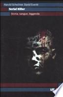 Serial killer. Storia, sangue, leggenda