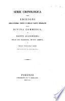Serie cronologica delle edizioni dell'intero testo e delle parti separate della Divina commedia, delle sue traduzioni, de' suoi comenti e delle principali opere che servono ad illustrarla [by G.J.V.V. Warren.].