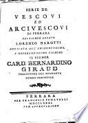 Serie de' vescovi ed arcivescovi di Ferrara del Signor Abbate Lorenzo Barotti dedicata all'Eminentissimo e Reverendissimo Signore il Signor Card. Bernardino Giraud prouditore del regnante sommo pontefice