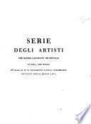 Serie degli Artisti che hanno lavorato ne'metalli, si fini che rozzi, de'quali se ne fa degnamente gloriosa rimembranza ne'fasti delle belle arti