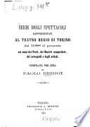 Serie degli spettacoli rappresentati al teatro regio di Torino dal 1688 al presente coi nomi dei poeti, dei maestri compositori, dei coreografi e degli artisti