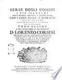 Serie degli uomini i più illustri nella pittura, scultura, e architettura con i loro elogi, e ritratti incisi in rame cominciando dalla sua prima restaurazione fino ai tempi presenti tomo primo [- duodecimo]