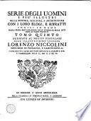 Serie degli uomini i più illustri nella pittura, scultura, e architettura con i loro elogi, e ritratti incisi in rame cominciando dalla sua prima restaurazione fino ai tempi presenti tomo primo [- duodecimo]