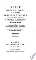 Serie dell edizioni de testi di lingua italiana opera nuovamente compilata ed arricchita di un' appendice contente altri scrittori di purgata favella