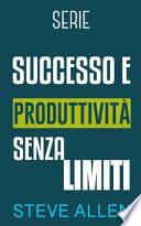 Serie Successo e produttività senza limiti