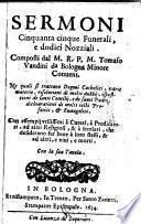 Sermoni Cinquanta cinque Funerali, e dodici Nozziali ; Composti dal M. R. P. M. Tomaso Vandini da Bologna Minore Convent ...