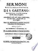 SERMONI DETTI NELLA NOVENA DI S. GAETANO, GLORIOSO PATRIARCA De' PP. Cherici Regolari